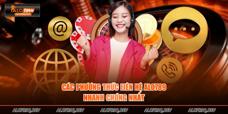 Các phương thức liên hệ ALO789 nhanh chóng nhất