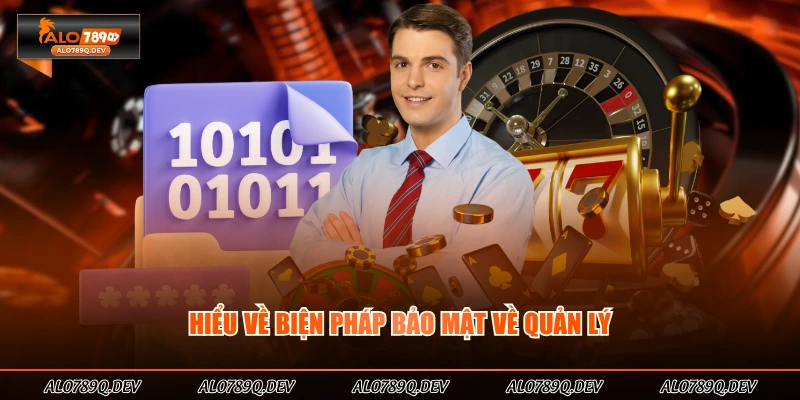 Hiểu về biện pháp bảo mật về quản lý