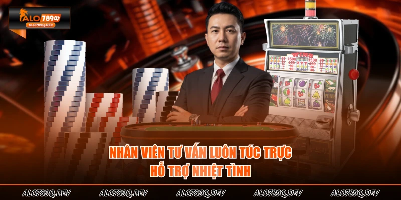 Nhân viên tư vấn luôn túc trực hỗ trợ nhiệt tình