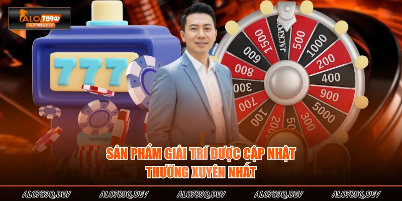 Sản phẩm giải trí được cập nhật thường xuyên nhất